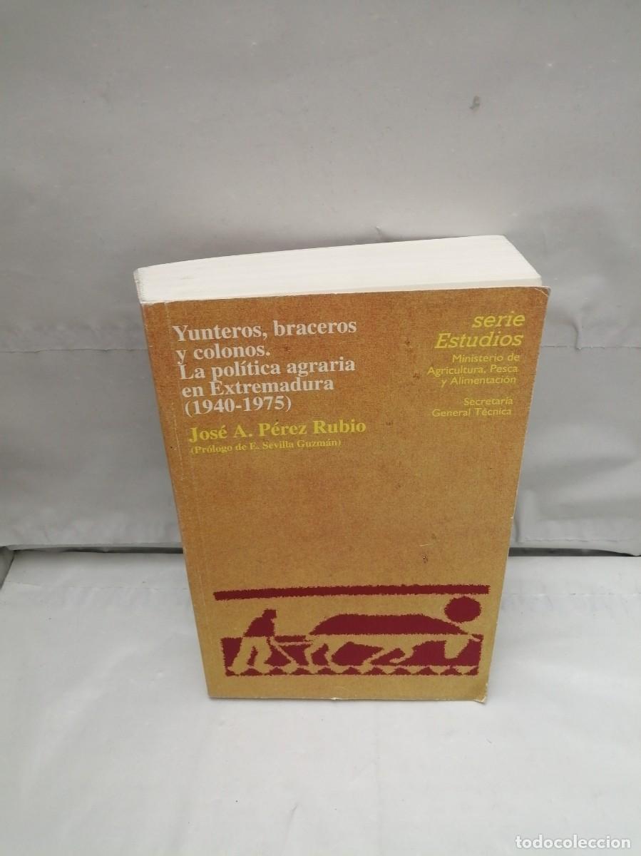Livres d'occasion: Yunteros, braceros y colonos: la pol&iacute;tica agraria en Extremadura (1940-1975)