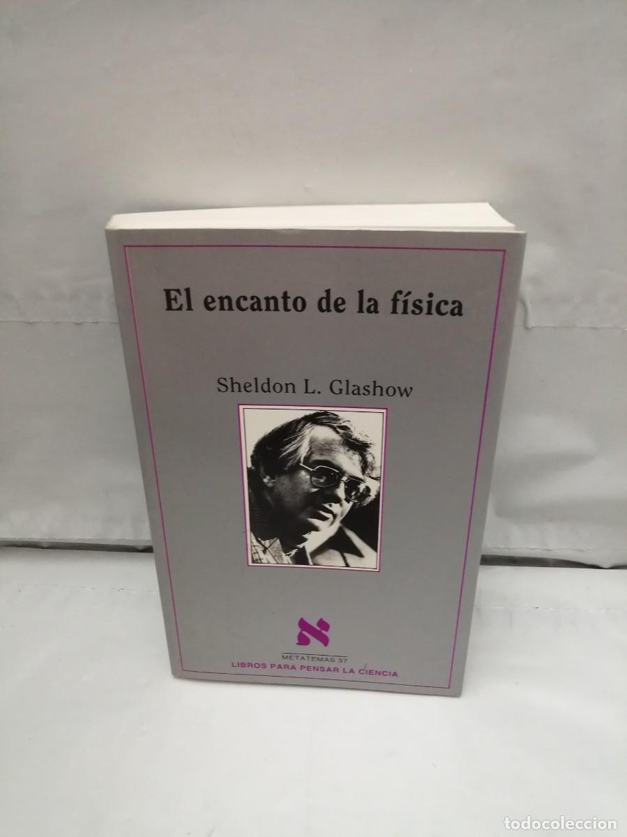 Libros de segunda mano: Sheldon L. Glashow: EL ENCANTO DE LA F&Iacute;SICA (Primera edici&oacute;n, Colecci&oacute;n: Metatemas)