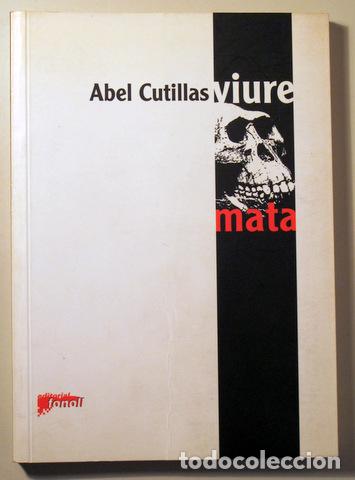 Libros de segunda mano: CUTILLAS, Abel - VIURE MATA. Aforismes - Juneda 2006 - 1a edici&oacute; - Foto 1