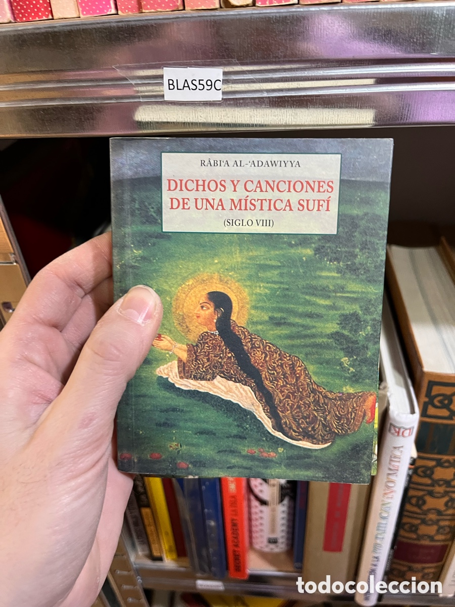 Second hand books: BLAS59C R&Acirc;BI'A AL-'ADAWIYYA DICHOS Y CANCIONES DE UNA M&Iacute;STICA SUF&Iacute; (SIGLO VIII)