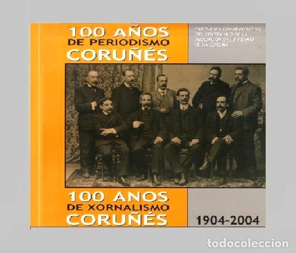 Second hand books: �F3153 - 100 A&Ntilde;OS DE PERIODISMO CORU&Ntilde;ES. XORNALISMO. (1904-2004). CORU&Ntilde;A. GALICIA.