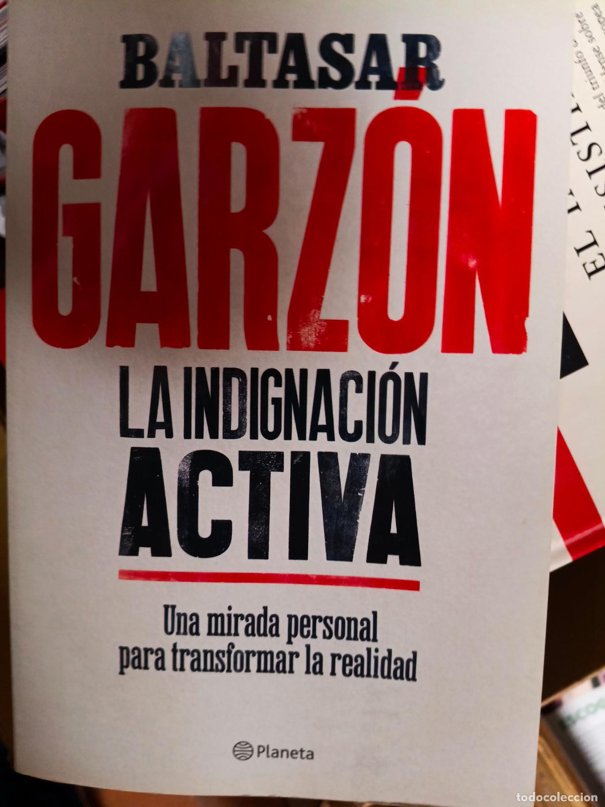 Libros de segunda mano: La indignaci&oacute;n activa - Garz&oacute;n, Baltasar - Foto 1