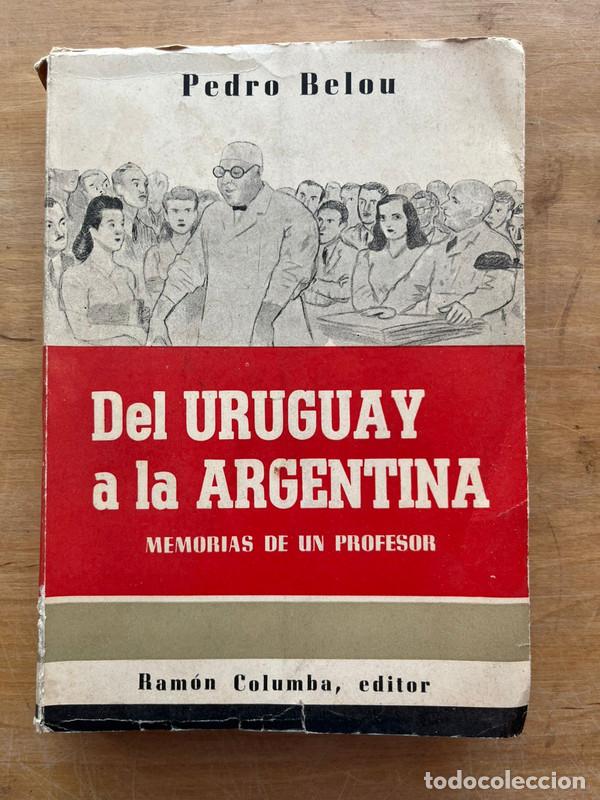 Libros de segunda mano: Del Uruguay a la Argentina - Belou Pedro - Foto 1