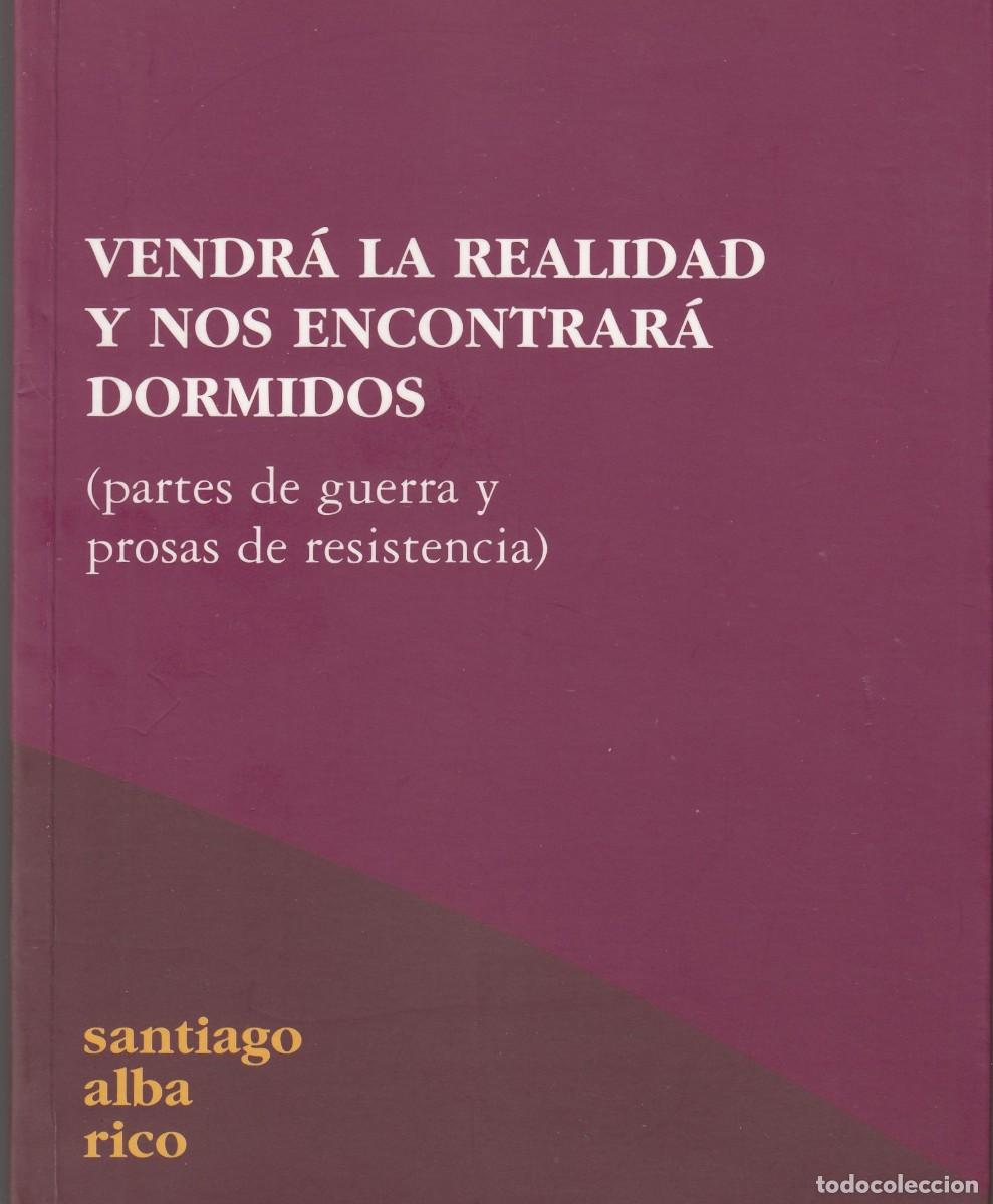 Livres d'occasion: VENDR&Aacute; LA REALIDAD Y NOS ENCONTRAR&Aacute; DORMIDOS. PARTES DE GUERRA Y PROSAS DE RESISTENCIA.ADZ