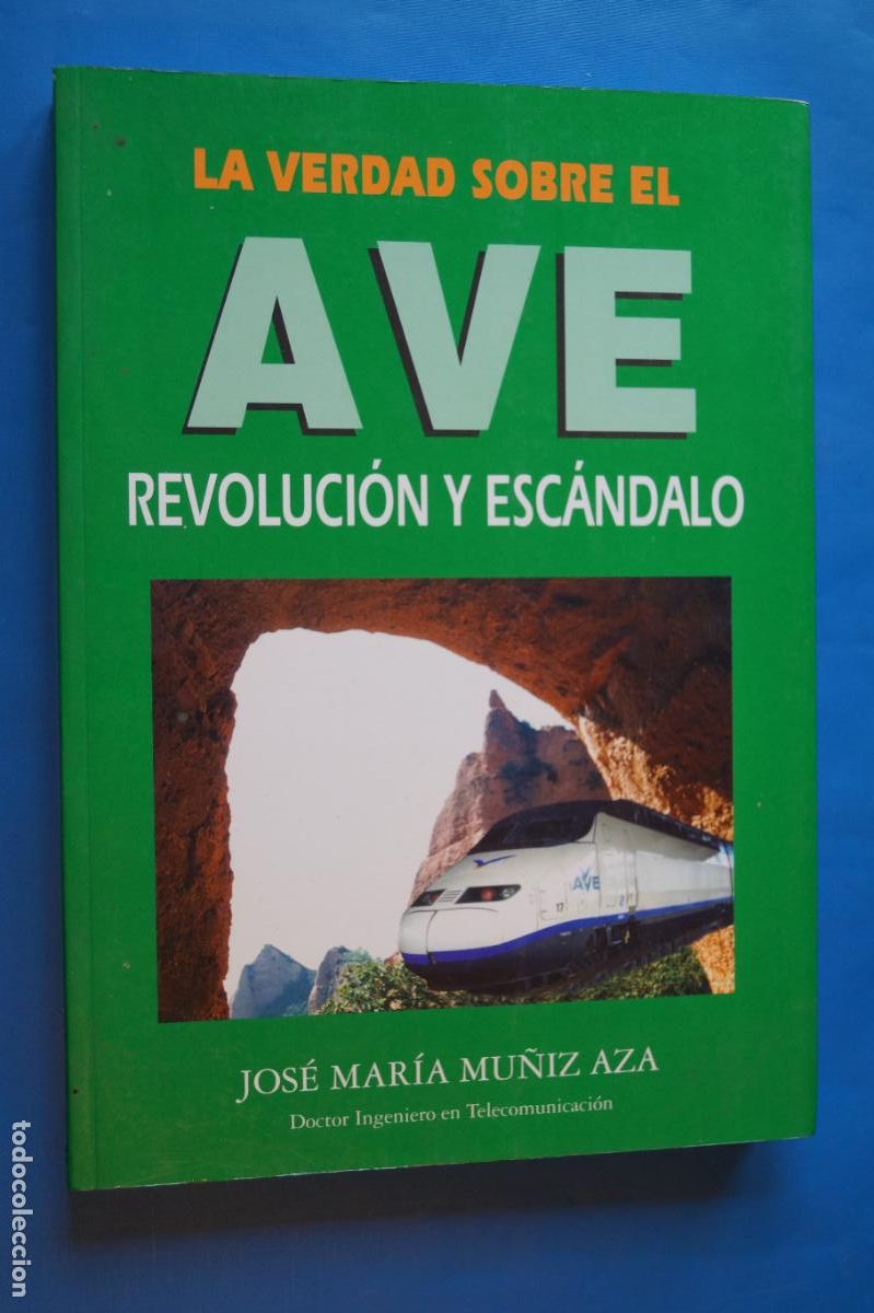 Gebrauchte B&uuml;cher: LA VERDAD SOBRE EL AVE. REVOLUCION Y ESCANDALO. JOSE MARIA MU&Ntilde;IZ AZA