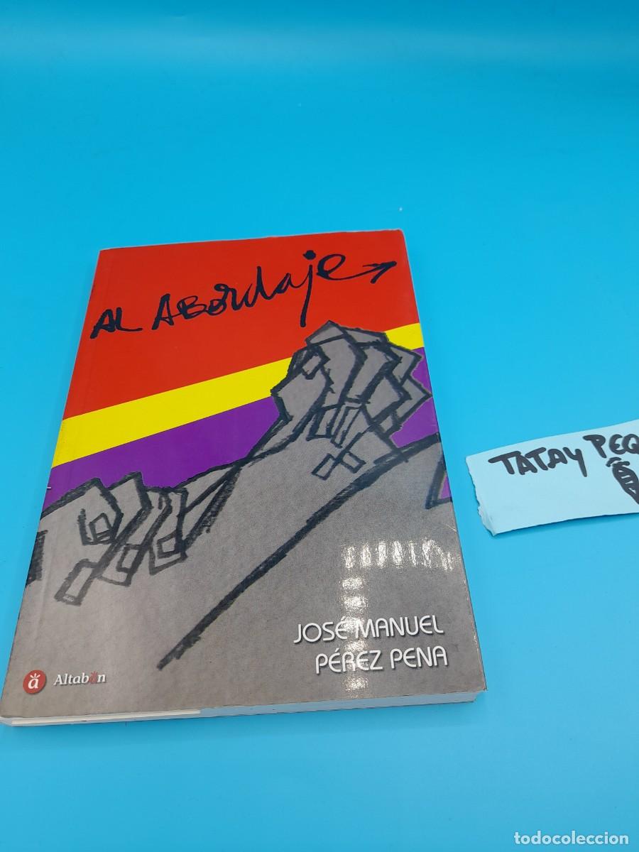 Libros de segunda mano: Al abordaje &ndash; Jos&eacute; Manuel P&eacute;rez Pe&ntilde;a - Foto 1