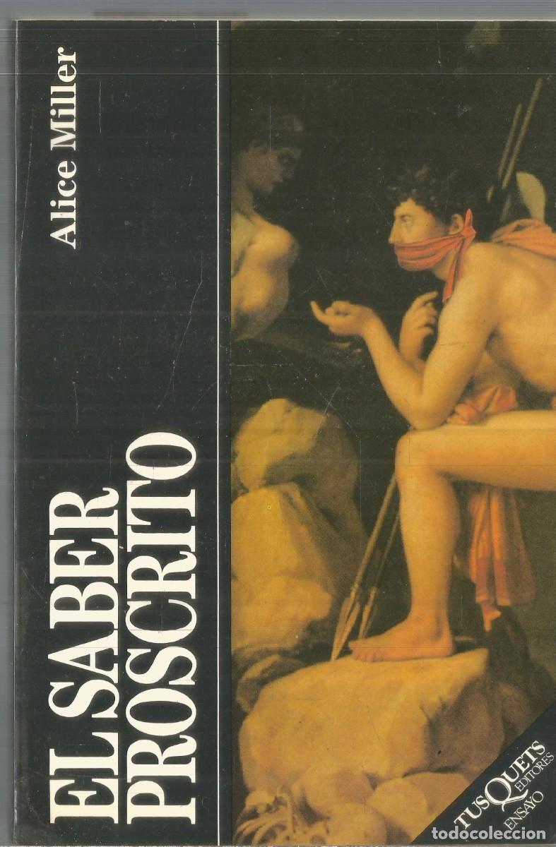 Libros de segunda mano: ALICE MILLER. EL SABER PROSCRITO. TUSQUETS. - Foto 1