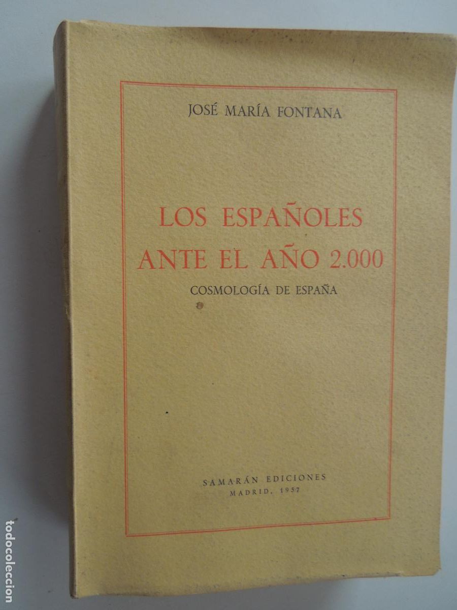 Libros de segunda mano: LOS ESPA&Ntilde;OLES ANTE EL A&Ntilde;O 2.000 - COSMOLOG&Iacute;A DE ESPA&Ntilde;A - JOS&Eacute; MAR&Iacute;A FONTANA -SAMAR&Aacute;N EDICIONES 1957.