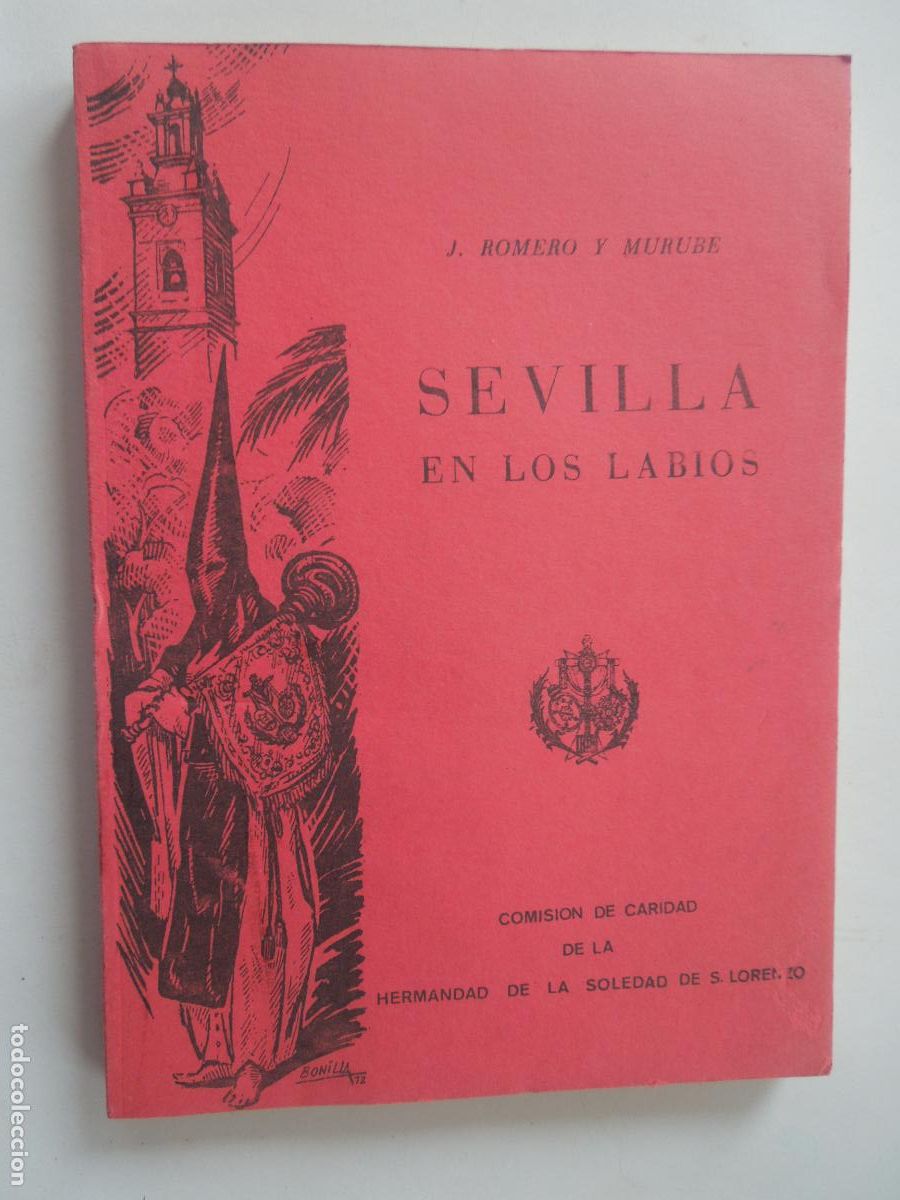 Libros de segunda mano: SEVILLA EN LOS LABIOS - J. ROMERO Y MURUBE - SEVILLA 1979.