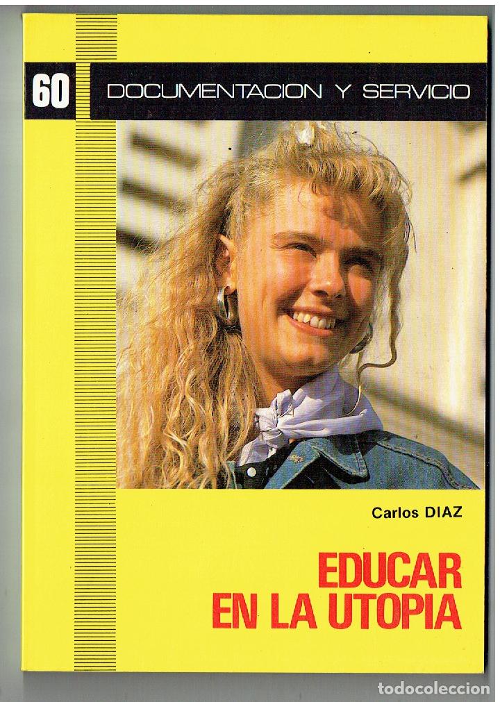 Libros de segunda mano: DOCUMENTACI&Oacute;N Y SERVICIO. N&ordm; 60. EDUCAR EN LA UTOPIA. CARLOS D&Iacute;AZ. (Z/32) - Foto 1