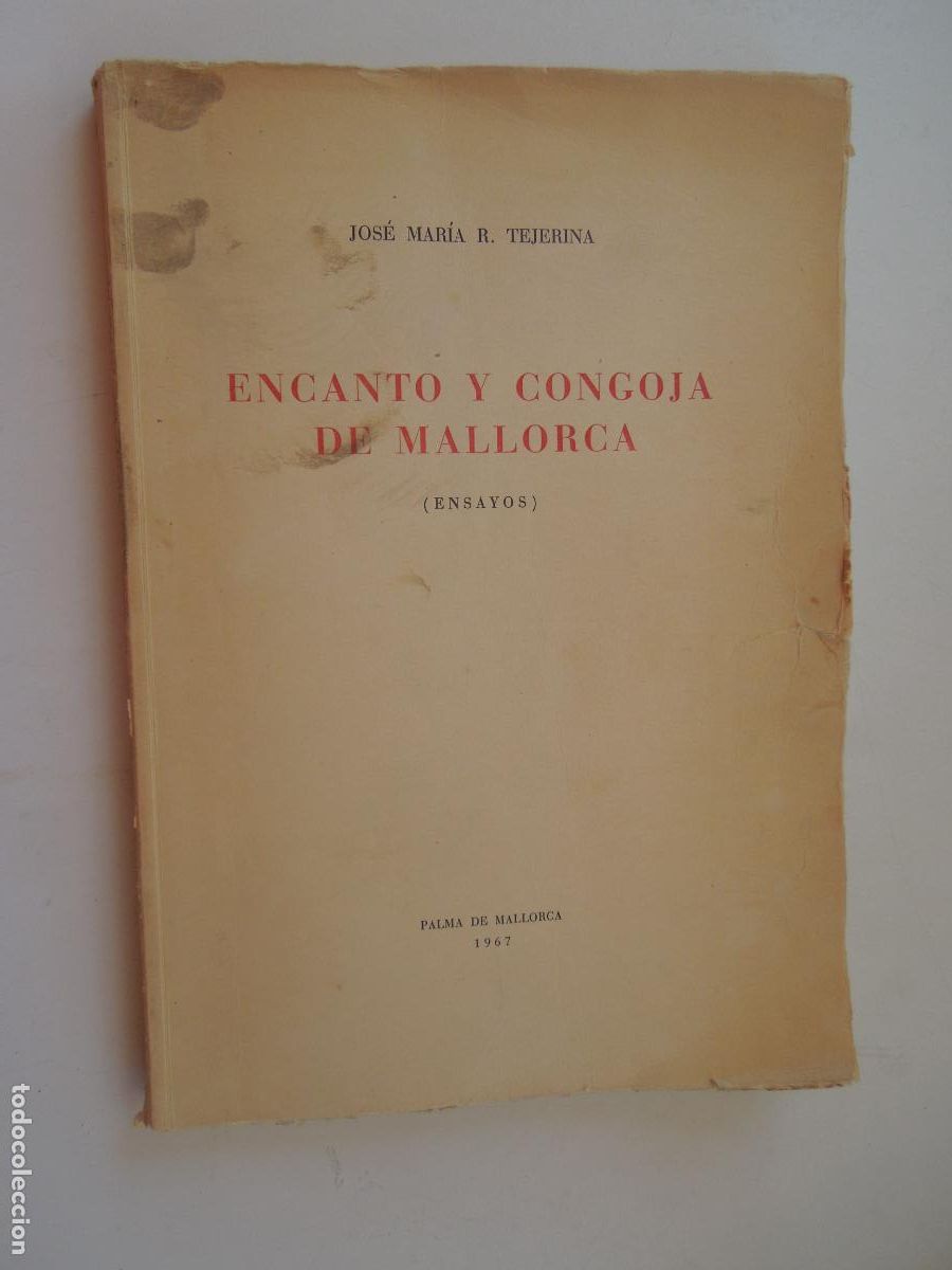 Libros de segunda mano: ENCANTO Y CONGOJA DE MALLORCA - JOS&Eacute; MAR&Iacute;A R. TEJERINA - PALMA DE MALLORCA 1967 - FIRMADO.