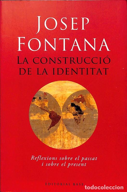 Libros de segunda mano: La construcci&oacute; de la identitat: Reflexions sobre el passat i present - Fontana L&aacute;zaro, Josep - Base