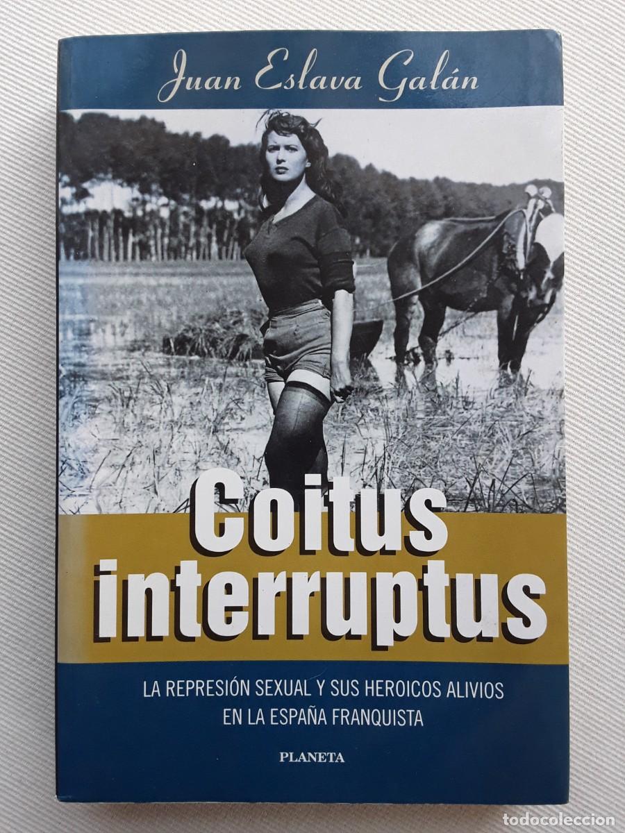 Libros de segunda mano: COITUS INTERRUPTUS. JUAN ESLAVA GAL&Aacute;N. - Foto 1
