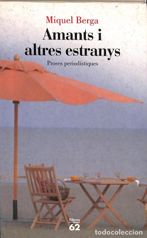 Libros de segunda mano: Amants i altres estranys: Proses period&iacute;stiques - Miquel Berga - Edicions 62 - Llibres a l'Abast