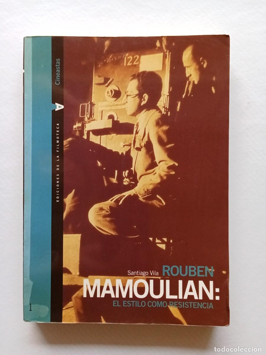 Libros de segunda mano: ROUBEN MAMOULIAN El Estilo como Resistencia SANTIAGO VILA Ediciones de la Filmoteca 2001 CINE