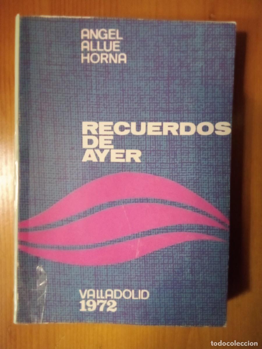 Second hand books: RECUERDOS DE AYER, ANGEL ALLUE HORNA, VALLADOLID 1972