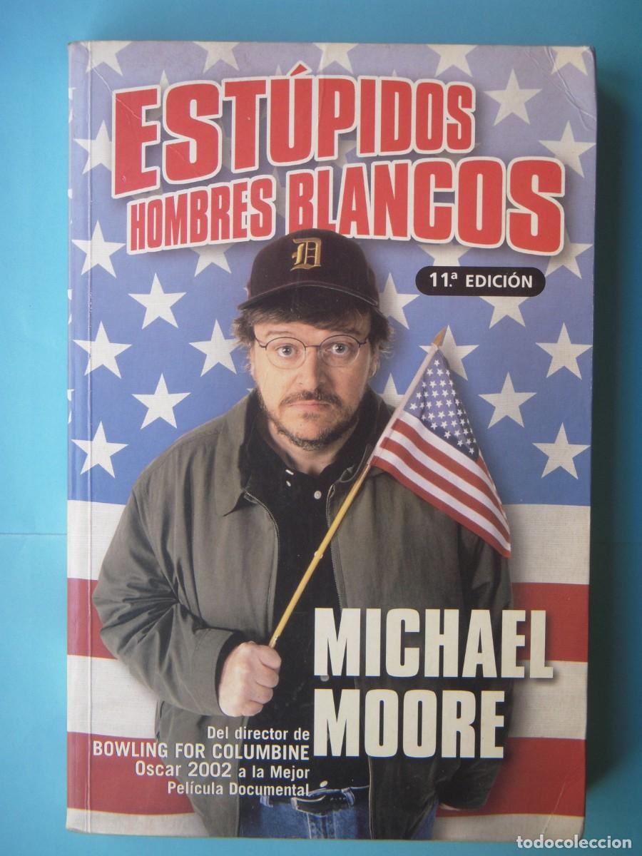 Libros de segunda mano: ESTUPIDOS HOMBRES BLANCOS - MICHAEL MOORE - EDICIONES B, 2004 - Foto 1