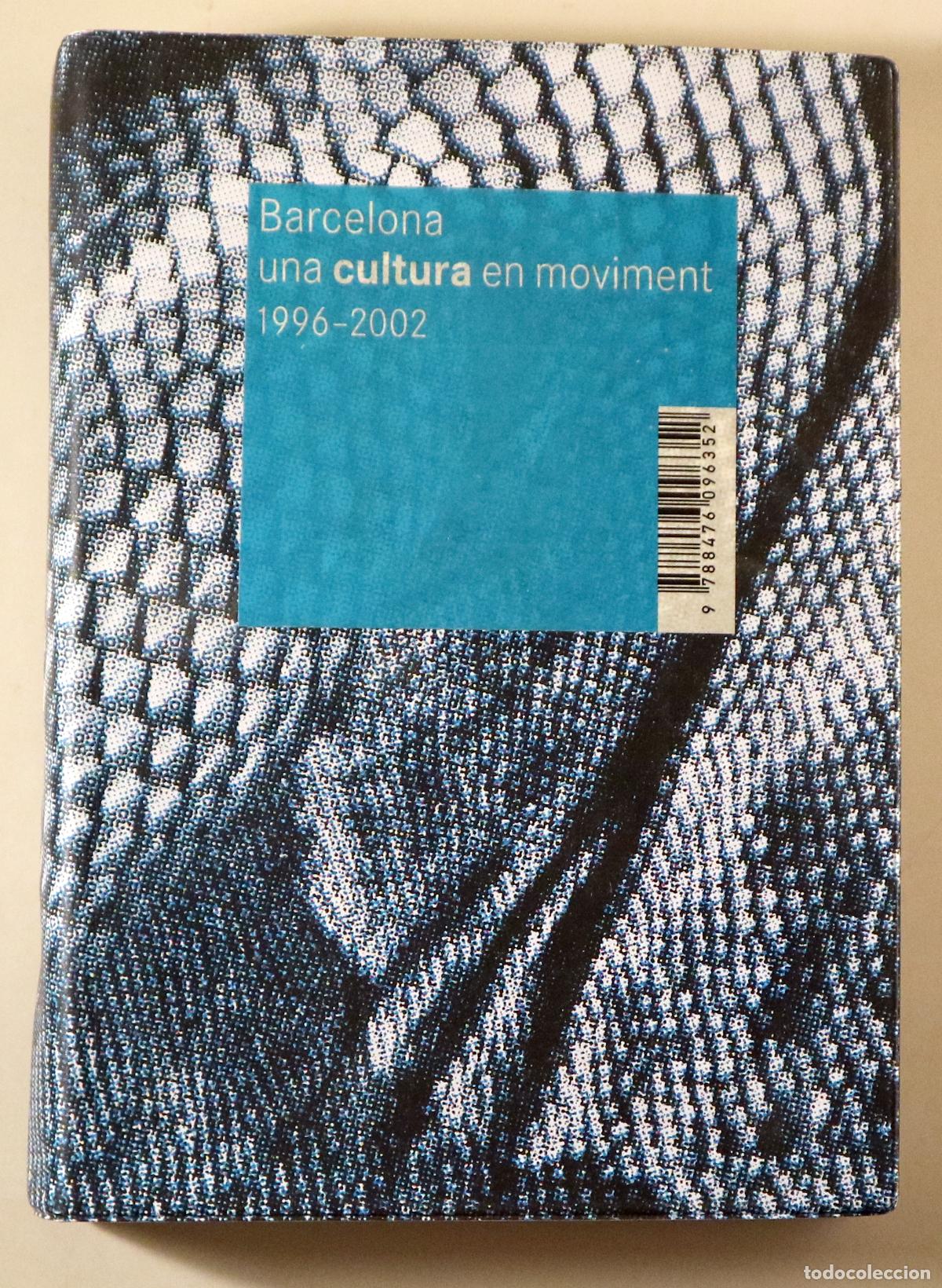 Libri di seconda mano: BARCELONA, UNA CULTURA EN MOVIMENT 1996-2002 - Barcelona 2003 - Il&middot;lustrat