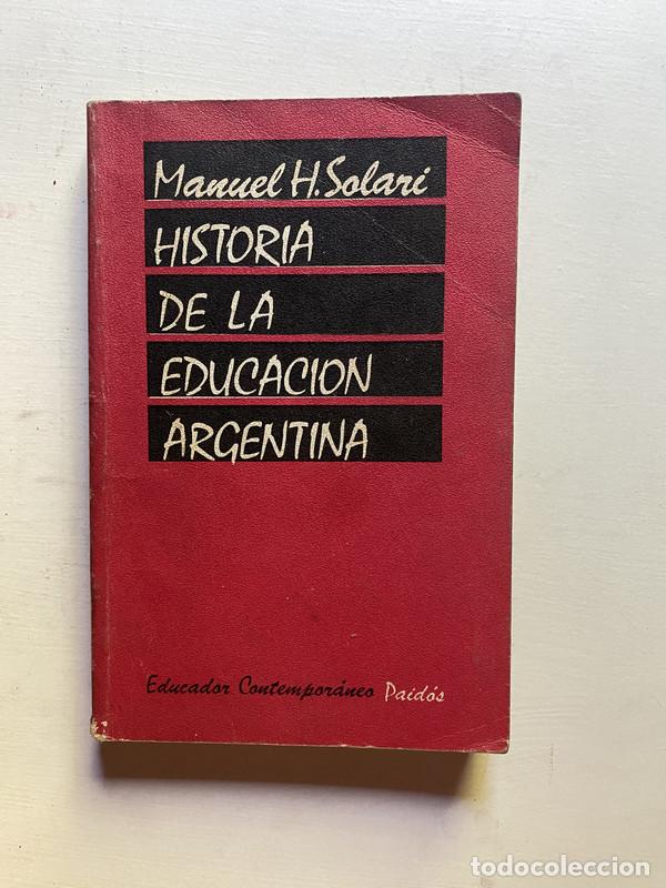 Libri di seconda mano: Historia de la educacion argentina - Solari Manuel H.