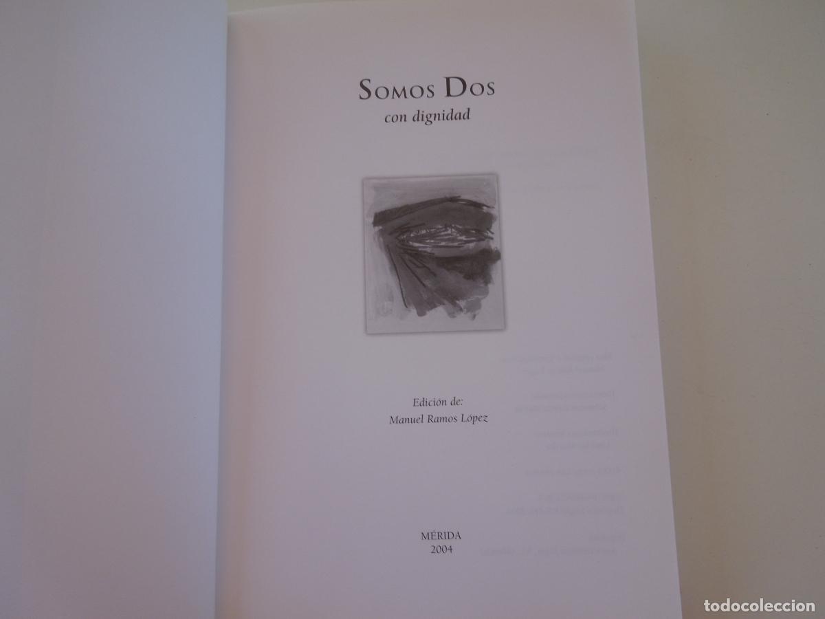 Libros de segunda mano: SOMOS DOS CON DIGNIDAD - MANUEL RAMOS L&Oacute;PEZ - MERIDA 2004. - Foto 4