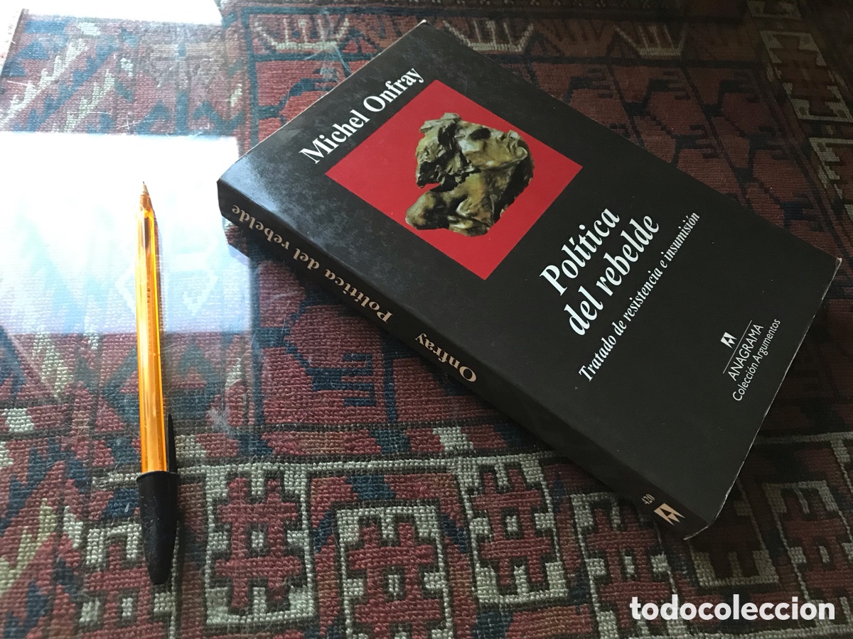 Libros de segunda mano: Pol&iacute;tica del rebelde. Michel Onfray. Anagrama. Colecci&oacute;n argumentos n&ordm; 420