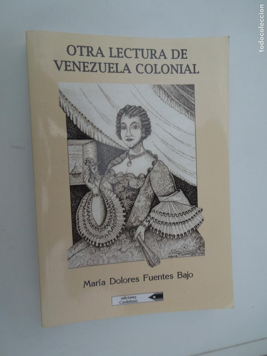 Libros de segunda mano: OTRA LECTURA DE VENEZUELA COLONIAL-MAR&Iacute;A DOLORES FUENTES BAJO-EDICIONES CARDE&Ntilde;OSO 1&ordf; EDICI&Oacute;N 2018.