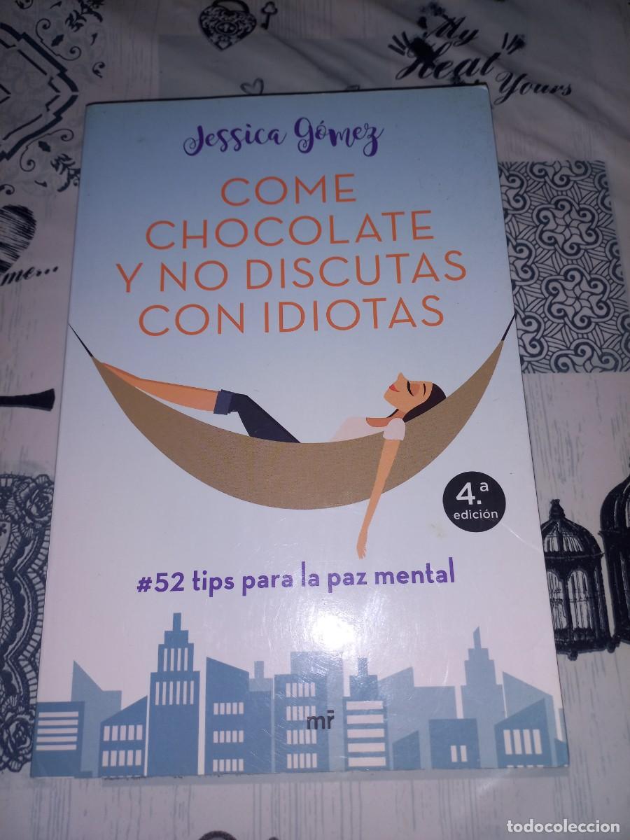 Libros de segunda mano: COME CHOCOLATE Y NO DISCUTAS CON IDIOTAS - JESSICA GOMEZ - Foto 1