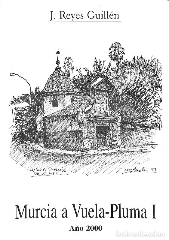 Libros de segunda mano: Murcia a vuelapluma - Jos&eacute; Guill&eacute;n Reyes - Diego Mar&iacute;n Librero Editor