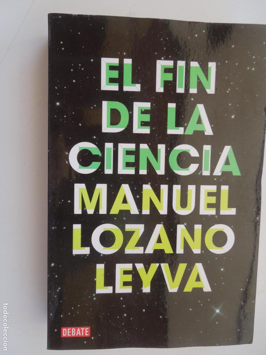 Libros de segunda mano: EL FIN DE LA CIENCIA - MANUEL LOZANO LEYVA - DEBATE PRIMERA EDICI&Oacute;N 2012.
