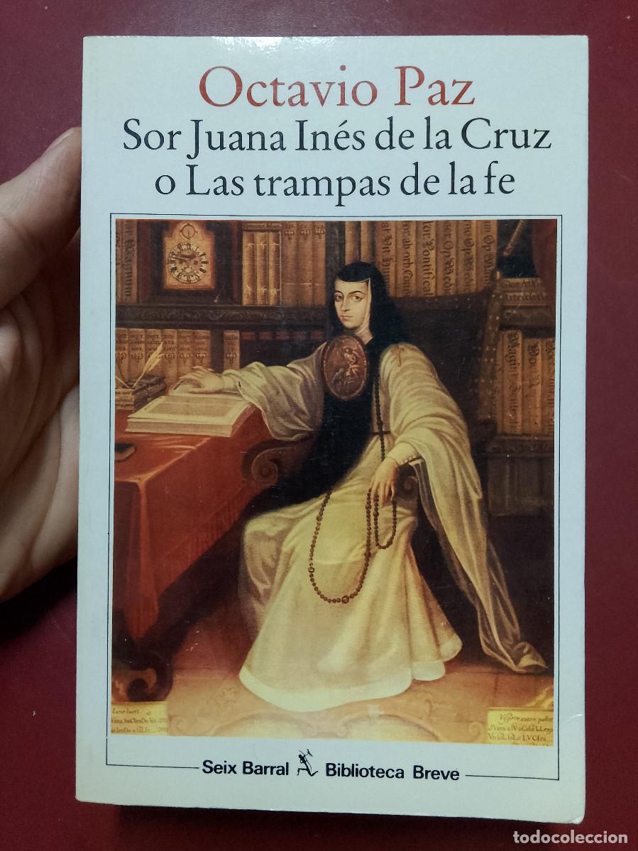 Libros de segunda mano: Octavio Paz: Sor Juana In&eacute;s de la Cruz o Las trampas de la fe (Editorial Seix Barral. 1988)