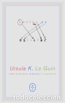 Libros de segunda mano: CONTAR ES ESCUCHAR. Sobre la escritura,la lectura,la imaginaci&oacute;n. - Le Guin, Ursula K..