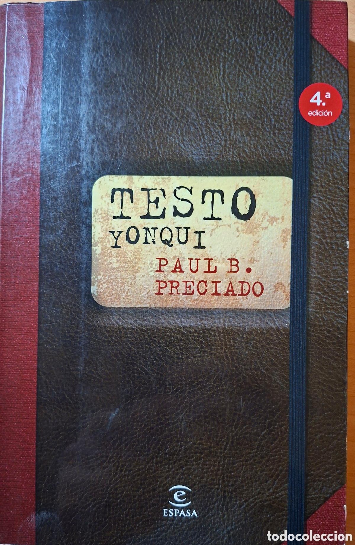 Libros de segunda mano: PAUL B. PRECIADO, Testo Yonqui. ESPASA 4&ordf; ed. 2017 - Foto 1