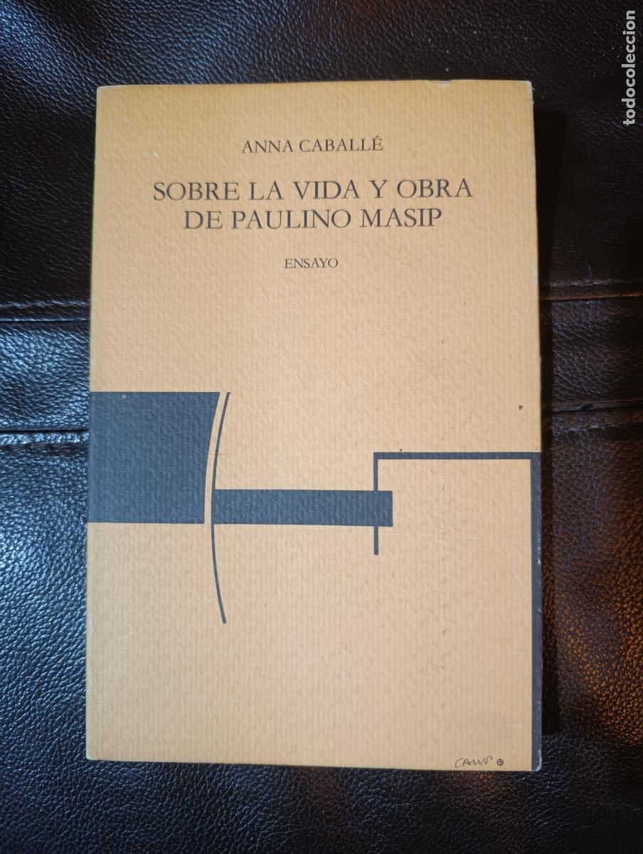 Libros de segunda mano: SOBRE LA VIDA Y OBRA DE PAULINO MASIP ANNA CABALLE