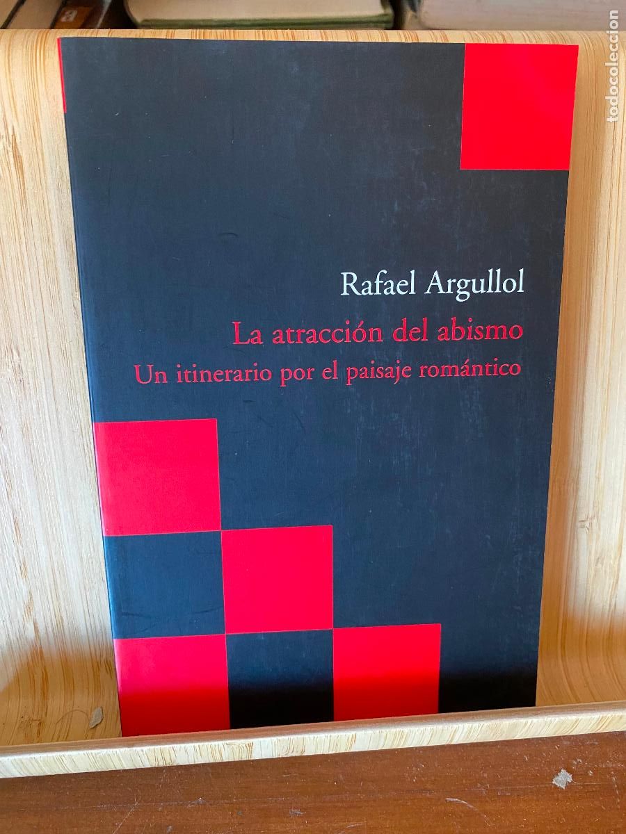Libros de segunda mano: LA ATRACCI&Oacute;N DEL ABISMO. UN ITINERARIO POR EL PAISAJE ROM&Aacute;NTICO. RAFAEL ARGULLO. ED. ACANTILADO