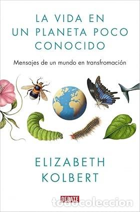Libros de segunda mano: LA VIDA EN UN PLANETA POCO CONOCIDO Elizabeth Kolbert - Foto 1