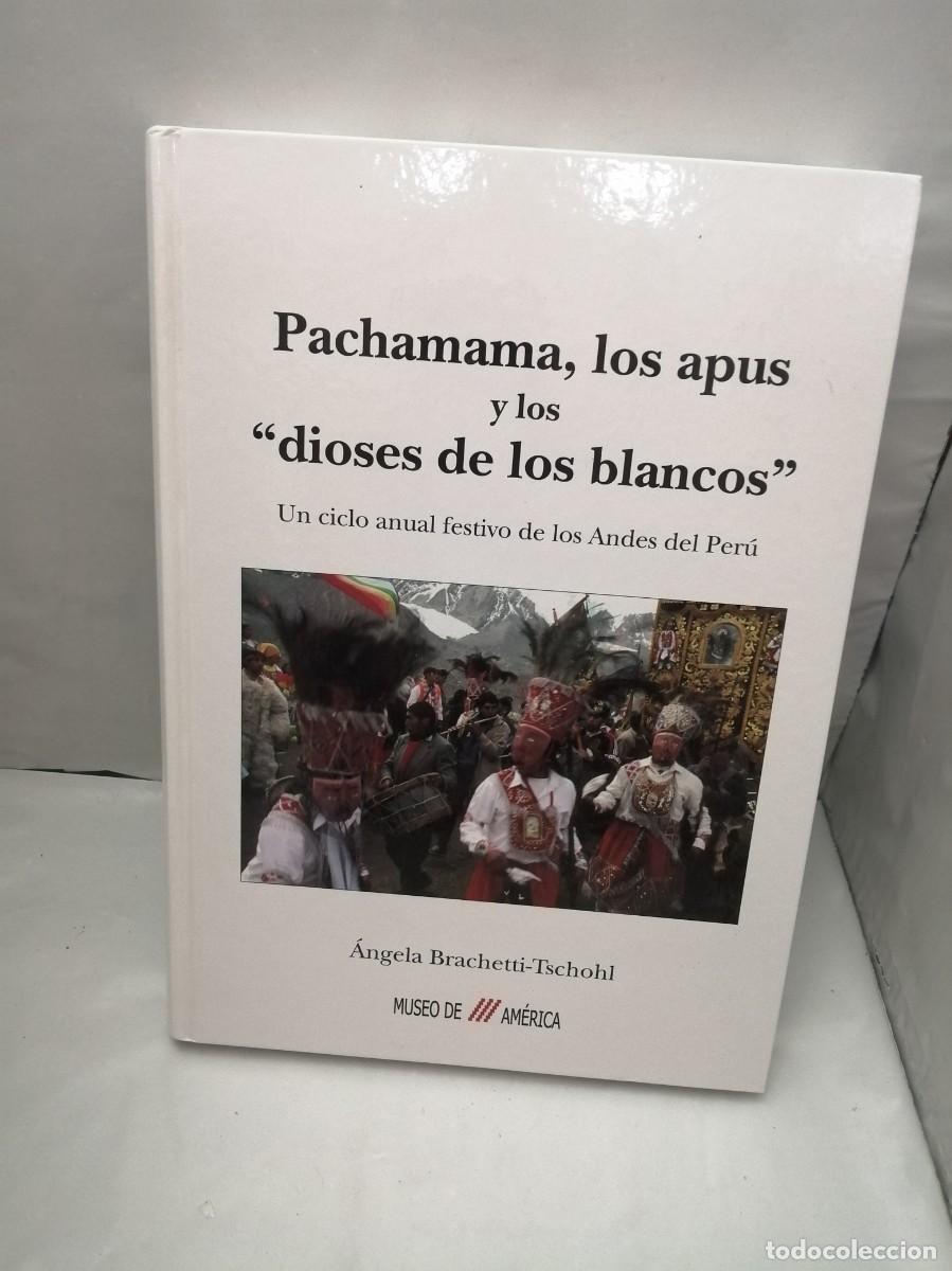 Libros de segunda mano: Pachamama, los apus y los dioses de los blancos: Un ciclo anual festivo de los Andes del Per&uacute;