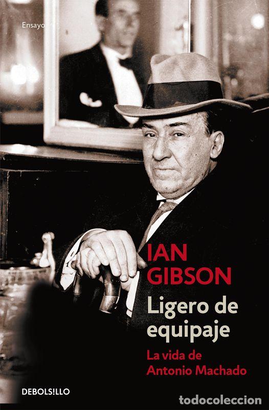 Libros de segunda mano: Ligero de equipaje. La vida de Antonio Machado. - Gibson, Ian.