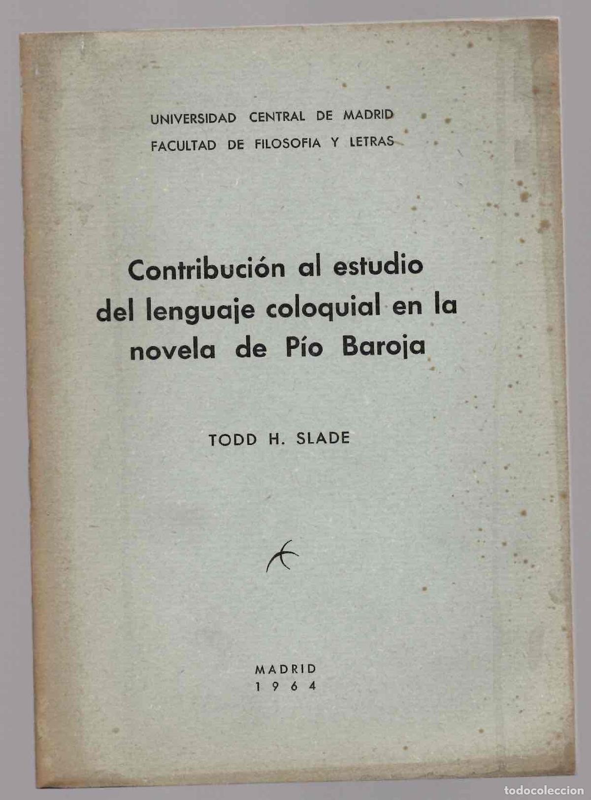 Libros de segunda mano: CONTRIBUCION AL ESTUDIO DEL LENGUAJE COLOQUIAL EN LA NOVELA DE PIO BAROJA. TODD H. SLADE, 1964