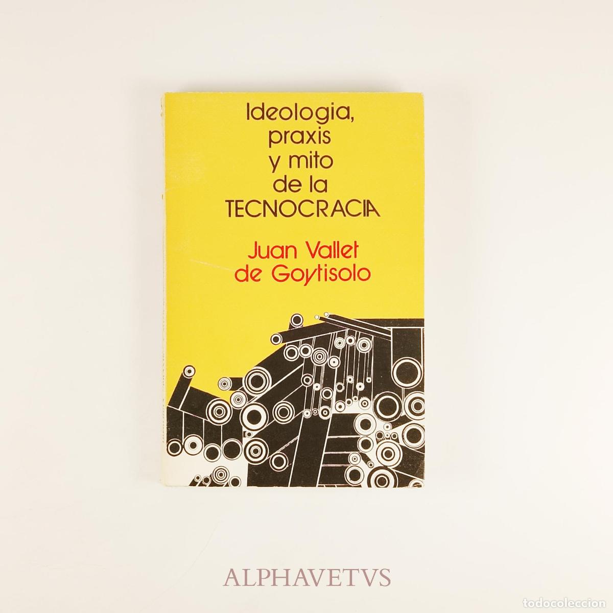 Libros de segunda mano: IDEOLOG&Iacute;A &rdquo;PRAXIS&rdquo; Y MITO DE LA TECNOCRACIA - Juan Vallet de Goytisolo