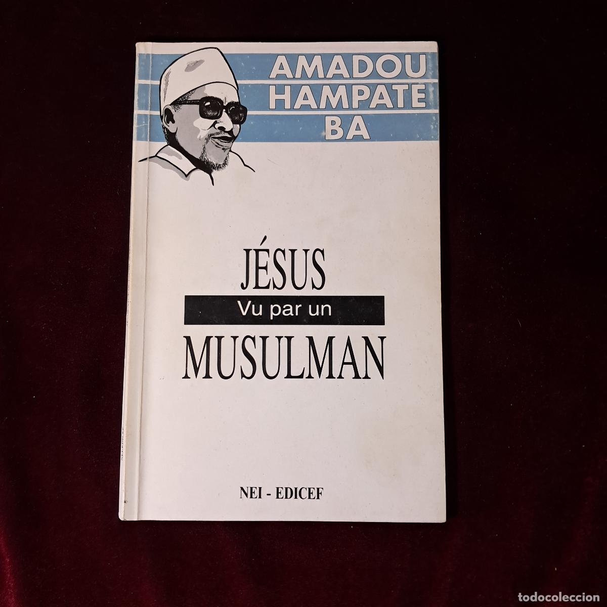 Libros de segunda mano: JES&Uacute;S VU PAR UN MUSULMAN. Amadou Hamp&acirc;t&eacute; B&acirc;. Edicef 1993