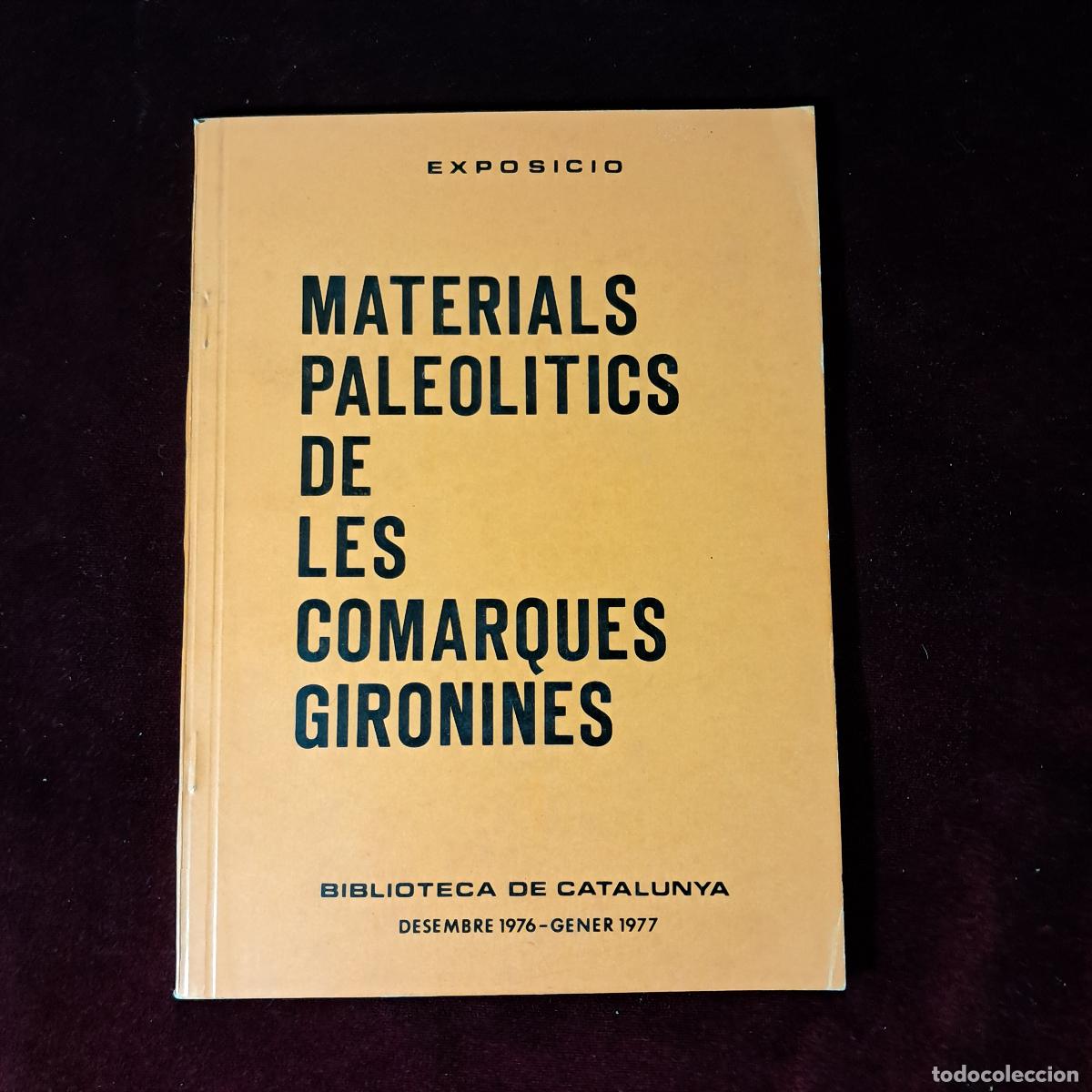 Libros de segunda mano: MATERIALS PALEOL&Iacute;TICS DE LES COMARQUES GIRONINES. EXPOSICI&Oacute;. . Biblioteca de Catalunya 1976