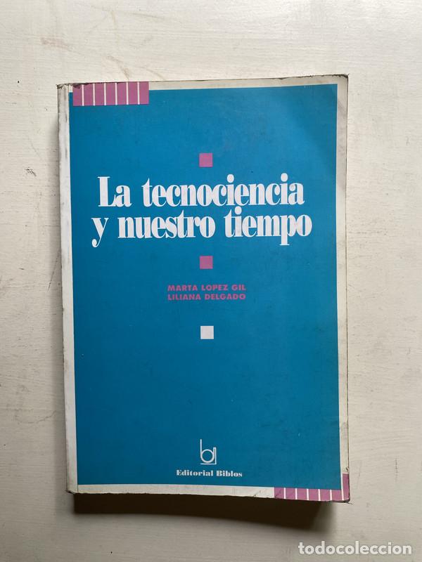 Libri di seconda mano: La tecnologia y nuestro tiempo - Lopez Gil Marta; Delgado Liliana