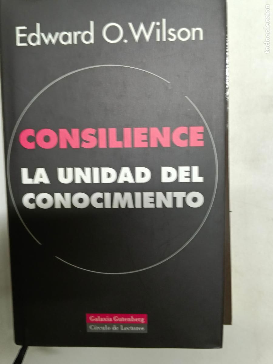 Libros de segunda mano: CONSILIENCE: LA UNIDAD DEL CONOCIMIENTO. Edward O. Wilson. Galaxia Gutenberg, 1999.