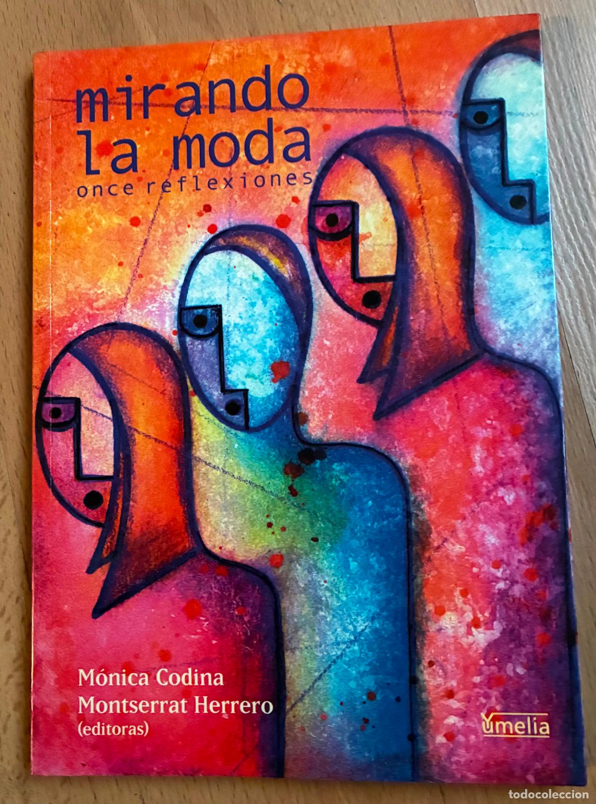 Libros de segunda mano: MIRANDO LA MODA, ONCE REFLEXIONES, Monica Codina Montserrat Herrero, Editoras, - Foto 1