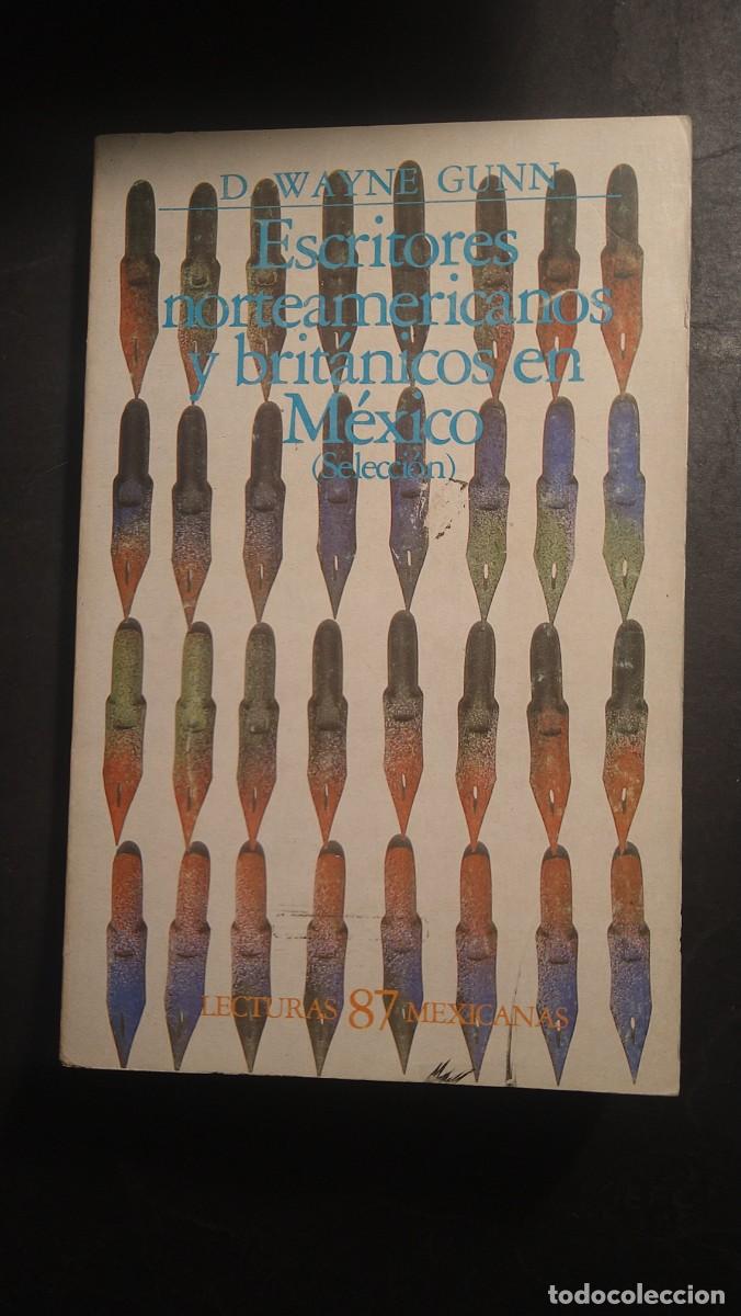 Libros de segunda mano: ESCRITORES NORTEAMERICANOS Y BRIT&Aacute;NNICOS EN M&Eacute;XICO - D. WAYNE GUNN