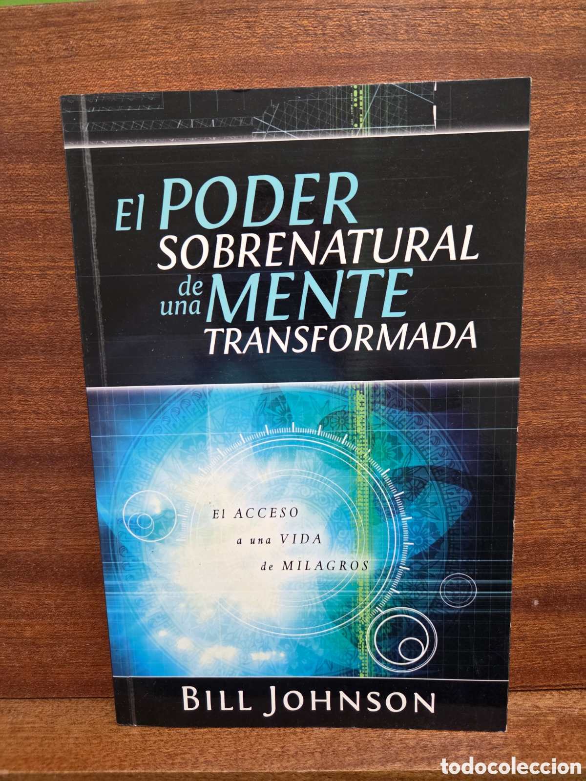Libros de segunda mano: &rdquo;&rdquo;EL PODER SOBRENATURAL DE UNA MENTE TRANSFORMADA&rdquo;&rdquo;...BILL JOHNSON...2005...