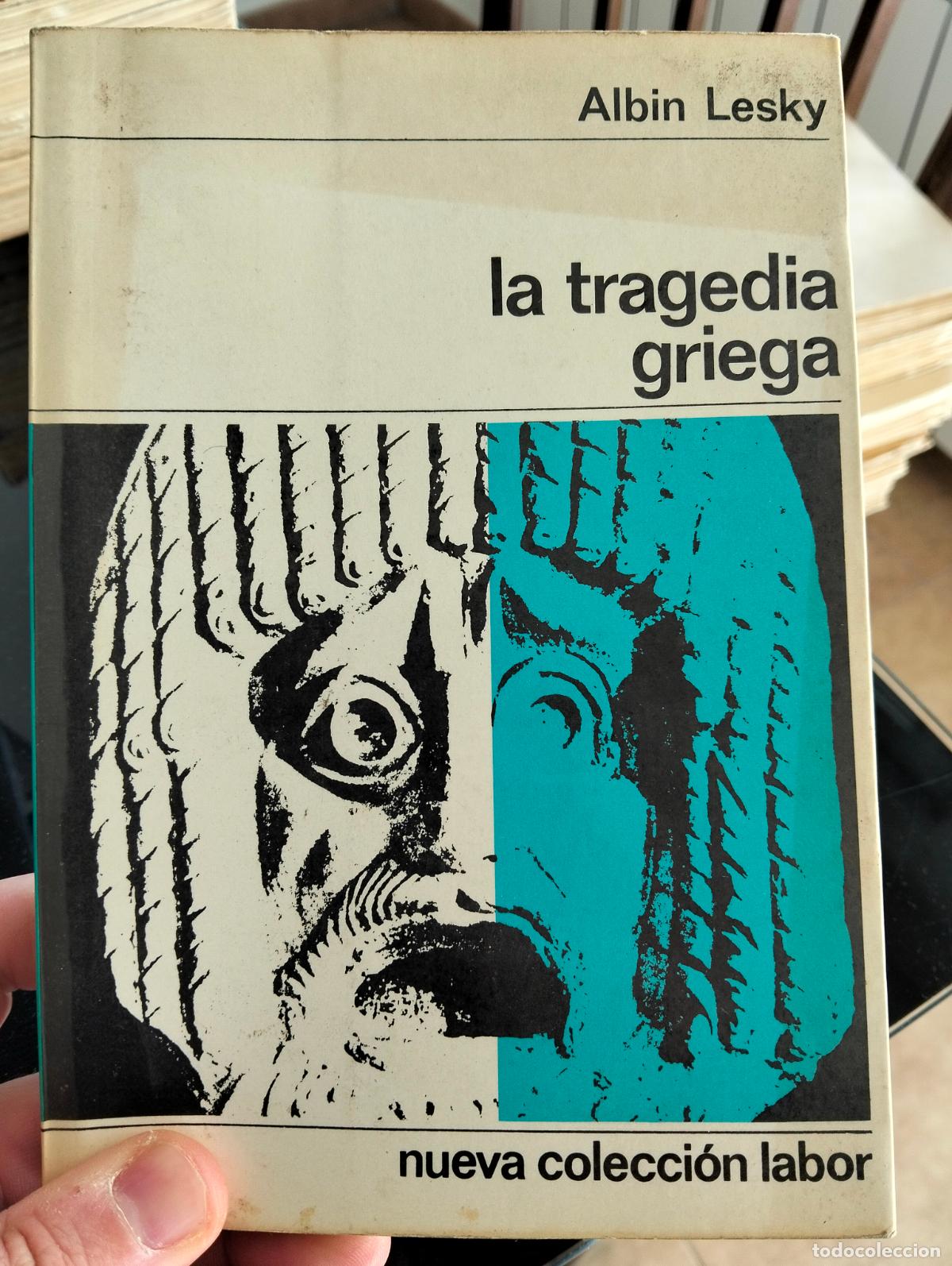 Libros de segunda mano: Historia. Teatro. La Tragedia Griega, Albin Lesky, ed. Labor, 1970. VISITA MI CATALOGO L54