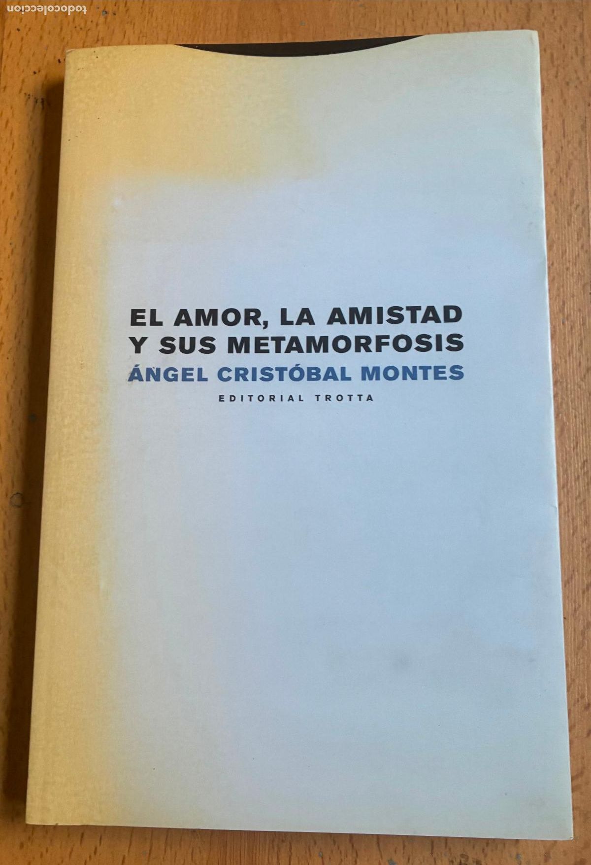 Libros de segunda mano: EL AMOR, LA AMISTAD Y SUS METAMORFOSIS, Angel Cristobal Montes