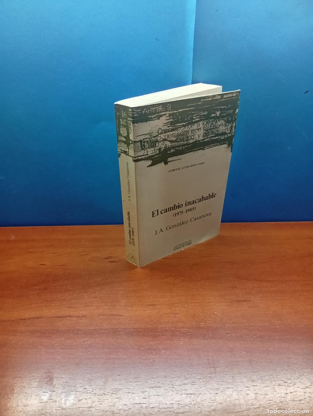 Libros de segunda mano: El cambio inacabable (1975-1985) .-Josep Antoni Gonz&aacute;lez Casanova