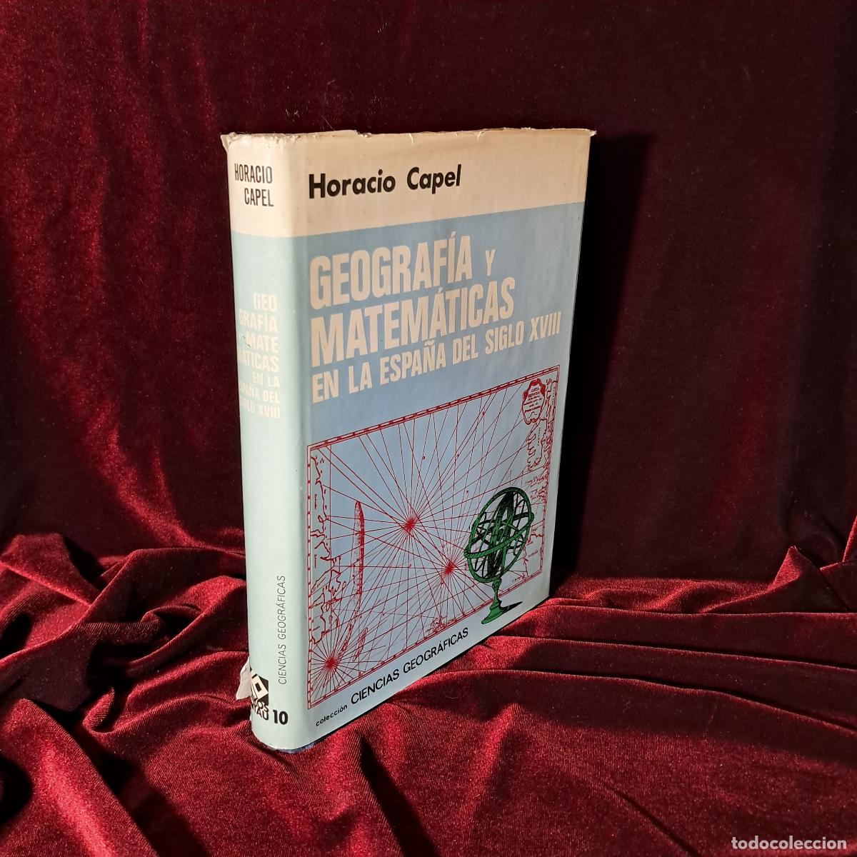 Libros de segunda mano: GEOGRAF&Iacute;A Y MATEM&Aacute;TICAS EN LA ESPA&Ntilde;A DEL SIGLO XVIII. Horacio Capel. Oikos-Tau 1982